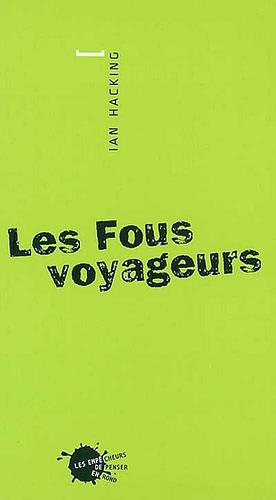 Les fous voyageurs by Ian Hacking