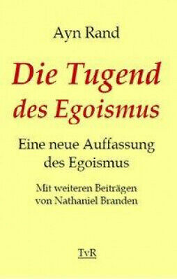 Die Tugend des Egoismus: Eine neue Auffassung des Egoismus by Ayn Rand, Nathaniel Branden