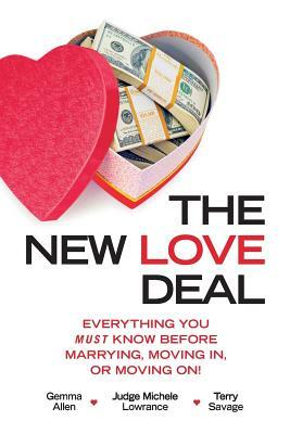 The New Love Deal: Everything You Must Know Before Marrying, Moving In, or Moving On! by Michele Lowrance, Gemma Allen, Terry Savage