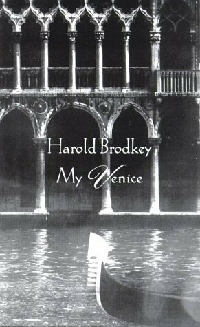 My Venice by Harold Brodkey