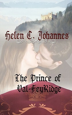 The Prince of Val-Feyridge by Helen C. Johannes