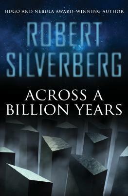 Across a Billion Years by Robert Silverberg