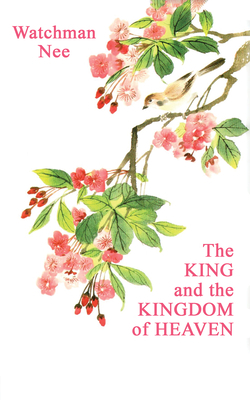 The King and the Kingdom of Heaven by Watchman Nee