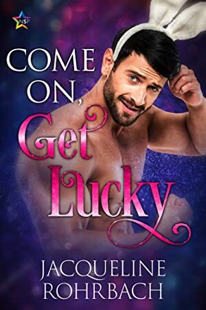 Come On, Get Lucky by Jacqueline Rohrbach