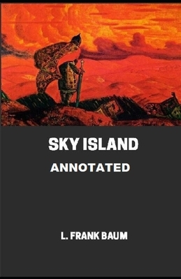 Sky Island Annotated by L. Frank Baum