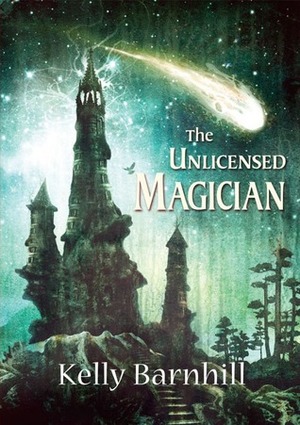 The Unlicensed Magician by Kelly Barnhill