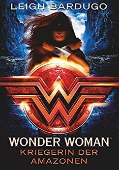 Wonder Woman - Kriegerin der Amazonen by Leigh Bardugo