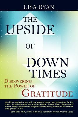 The Upside of Down Times by Lisa Ryan