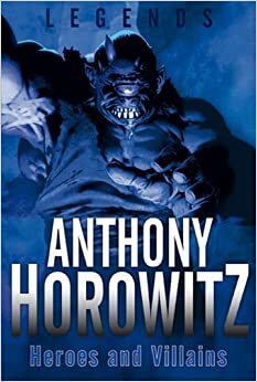 Heroes and Villians by Anthony Horowitz