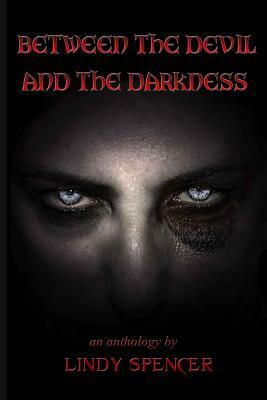Between the Devil and the Darkness by Lindy Spencer