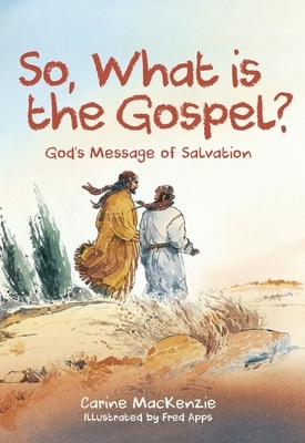 So, What Is the Gospel?: God's Message of Salvation by Carine MacKenzie