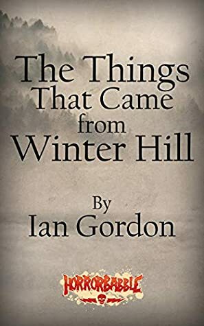 The Things That Came from Winter Hill by Ian Gordon