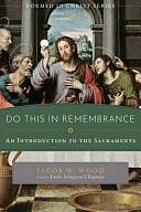 Do This in Remembrance: An Introduction to the Sacraments by Emily Stimpson Chapman