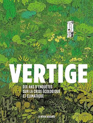 Vertige: dix ans d'enquêtes sur la crise écologique et climatique by Catherine Le Gall, Inès Léraud, Éliane Patriarca, Vincent Courboulay (enseignant-chercheur en informatique).), Anne-Sophie Simpere, Cécile Cazenave, Angela Bolis