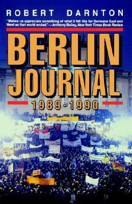 Berlin Journal, 1989-1990 by Robert Darnton