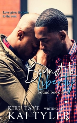 Bound to Liberty by Kiru Taye, Kai Tyler