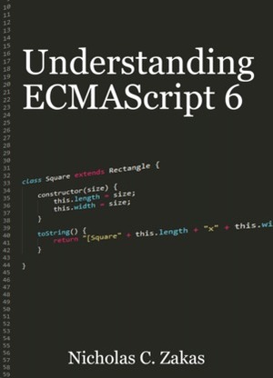 Understanding ES6 by Nicholas C. Zakas