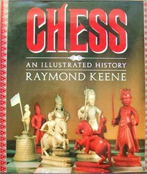 Chess: An Illustrated History by Raymond Keene