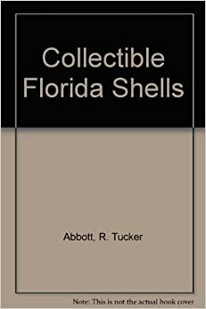 Collectible Florida Shells by R. Tucker Abbott