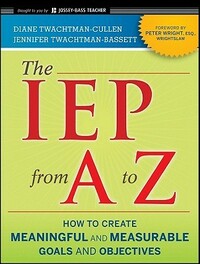 The IEP from A to Z by Diane Twachtman-Cullen, Jennifer Twachtman-Bassett