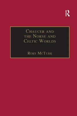 Chaucer and the Norse and Celtic Worlds by Rory McTurk