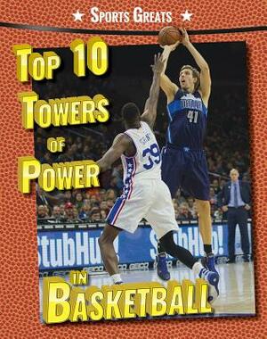 Top 10 Towers of Power in Basketball by David Aretha