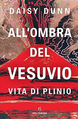 All'ombra del Vesuvio by Daisy Dunn