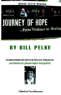 Journey of Hope... by Bill Pelke, Vern Boerman, Helen Prejean