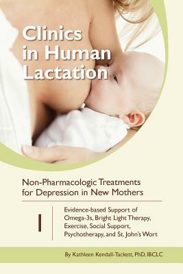 Non-Pharmacologic Treatments for Depression in New Mothers: Evidence-based Support of Omega-3s, Bright Light Therapy, Exercise, Social Support, Psycho by Kathleen Kendall-Tackett