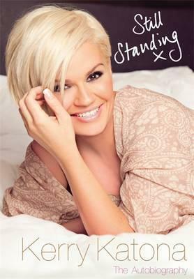 Still Standing: The Autobiography of Kerry Katona by Kerry Katona