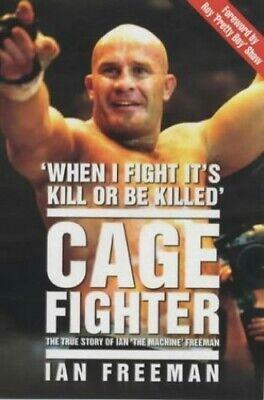 Cage Fighter: The True Story of Ian 'The Machine' Freeman by Ian Freeman