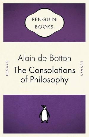 The Consolations of Philosophy by Alain de Botton