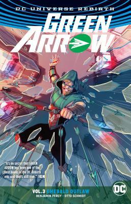 Green Arrow, Vol. 3: Emerald Outlaw by Benjamin Percy