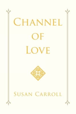 Channel of Love by Susan Carroll