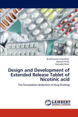 Design and Development of Extended Release Tablet of Nicotinic Acid by Natvarlal M. Patel, Mukesh Patel, Brijeshkumar Chaudhari