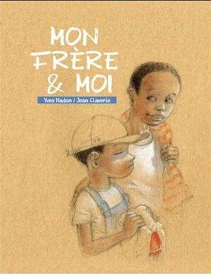 Mon frère & moi by Jean Claverie, Yves Nadon