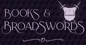 Books and Broadswords by Jessie Mihalik