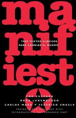 Manifiesto: Tres Textos Clasicos Para Cambiar El Mundo by Ernesto Che Guevara, Karl Marx, Friedrich Engels