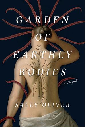 Garden of Earthly Bodies by Sally Oliver
