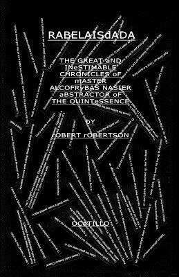 RabelaisDada: A re-invention of Francois Rabelais by Robert Robertson