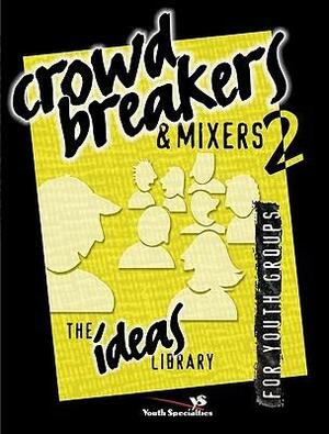 Crowd Breakers and Mixers 2 by Ideas Library, Youth Specialties