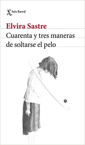 43 MANERAS DE SOLTARSE EL PELO by Elvira Sastre