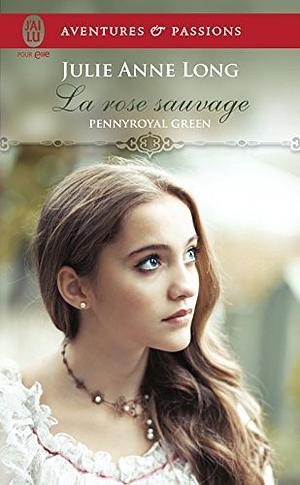 La rose sauvage by Julie Anne Long