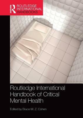 Routledge International Handbook of Critical Mental Health by Bruce M.Z. Cohen