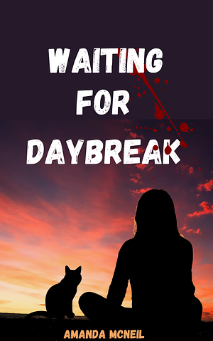 Waiting For Daybreak by Amanda McNeil