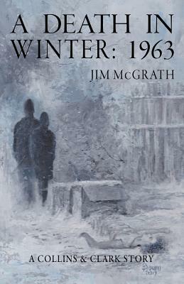 A Death in Winter: 1963 by Jim McGrath
