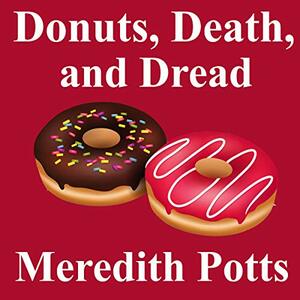 Donuts, Death, and Dread by Meredith Potts