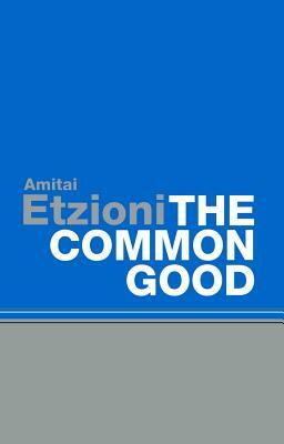 The Common Good by Amitai Etzioni