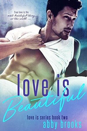 Love Is Beautiful by Abby Brooks