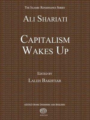 Capitalism Wakes Up! by Laleh Bakhtiar, Ali Shariati